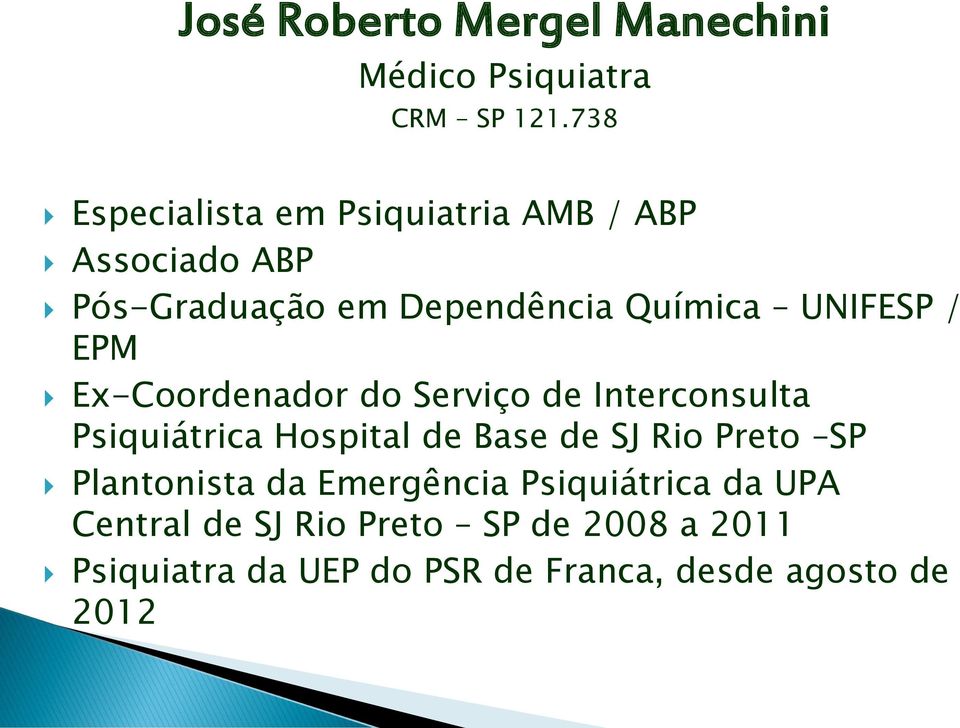 / EPM Ex-Coordenador do Serviço de Interconsulta Psiquiátrica Hospital de Base de SJ Rio Preto SP