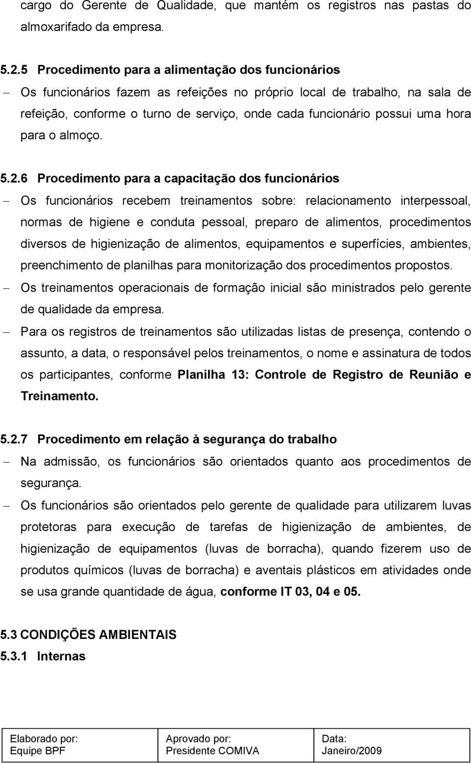 hora para o almoço. 5.2.