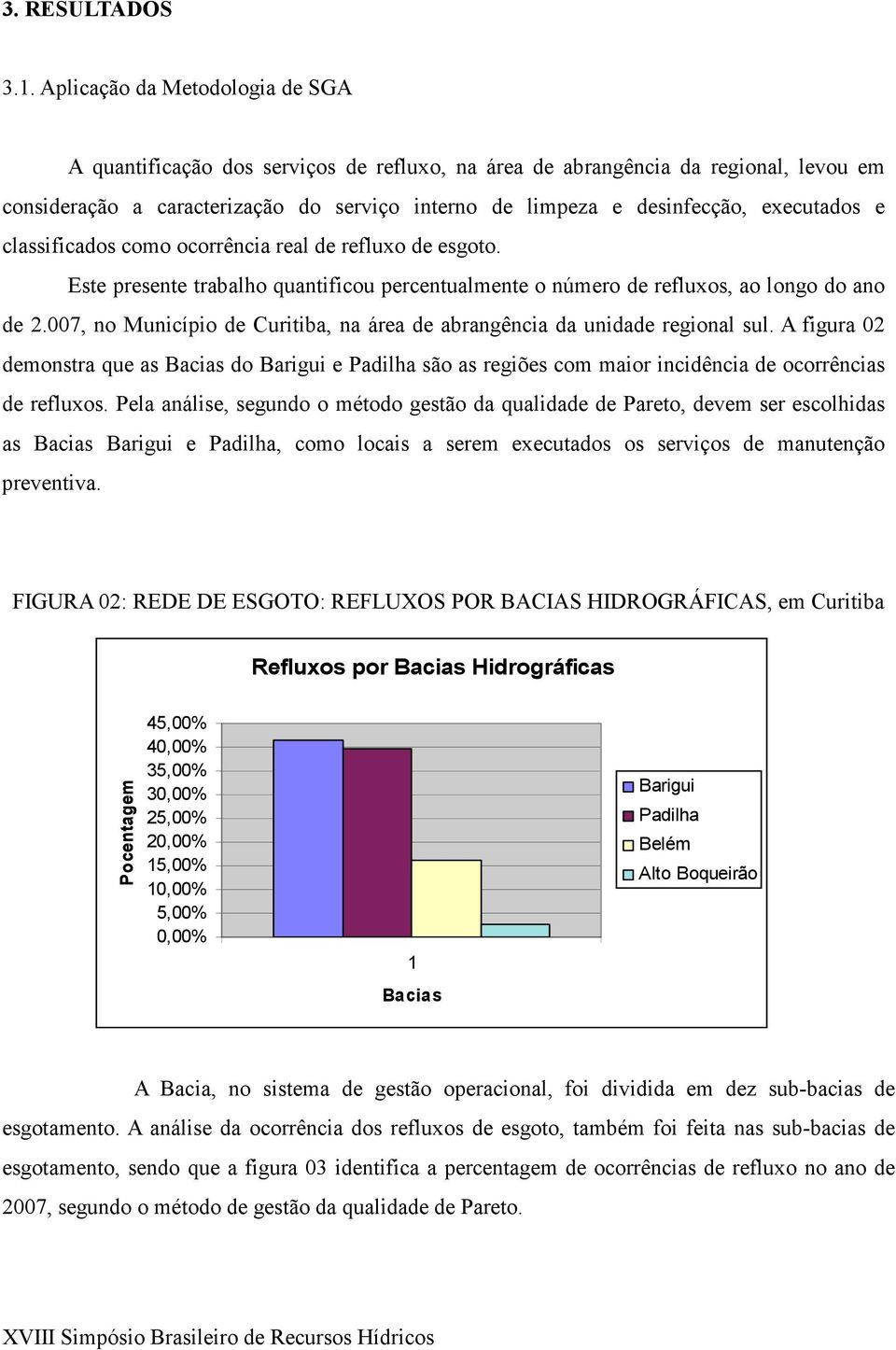 executados e classificados como ocorrência real de refluxo de esgoto. Este presente trabalho quantificou percentualmente o número de refluxos, ao longo do ano de 2.