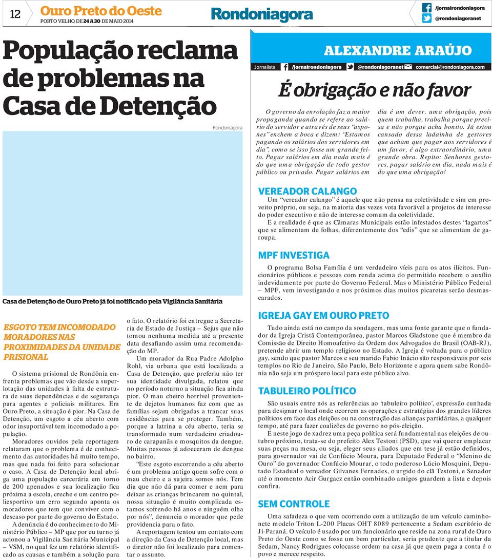 Pagar salários em ALEXANDRE ARAÚJO comercial@rondoniagora.com É obrigação e não favor dia é um dever, uma obrigação, pois quem trabalha, trabalha porque precisa e não porque acha bonito.