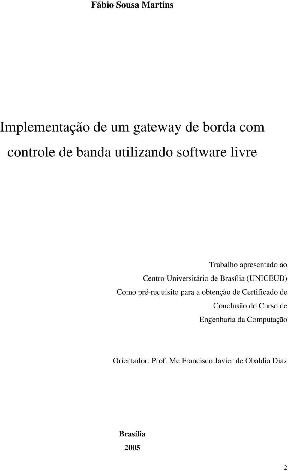 (UNICEUB) Como pré-requisito para a obtenção de Certificado de Conclusão do Curso de