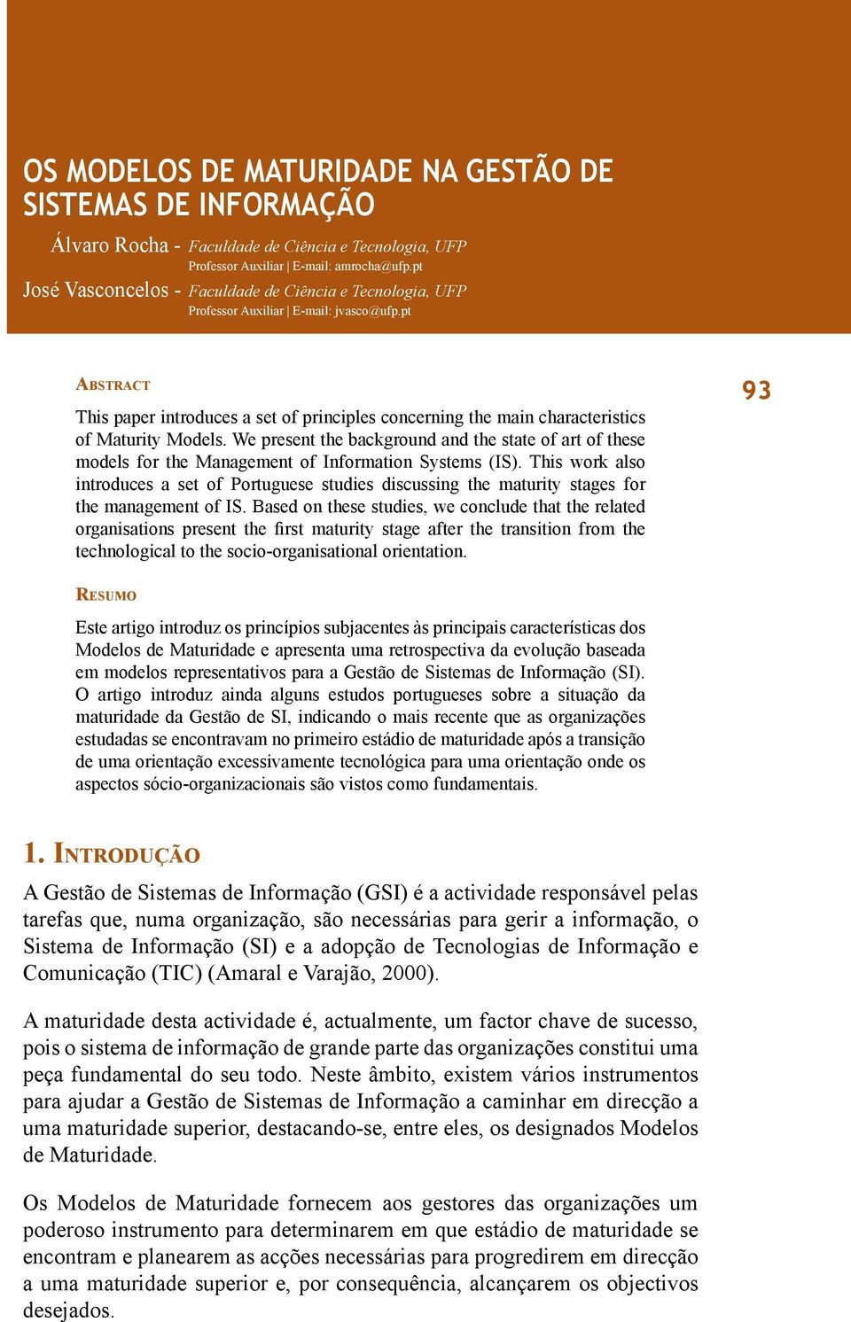 pt Ab s t r a c t This paper introduces a set of principles concerning the main characteristics of Maturity Models.
