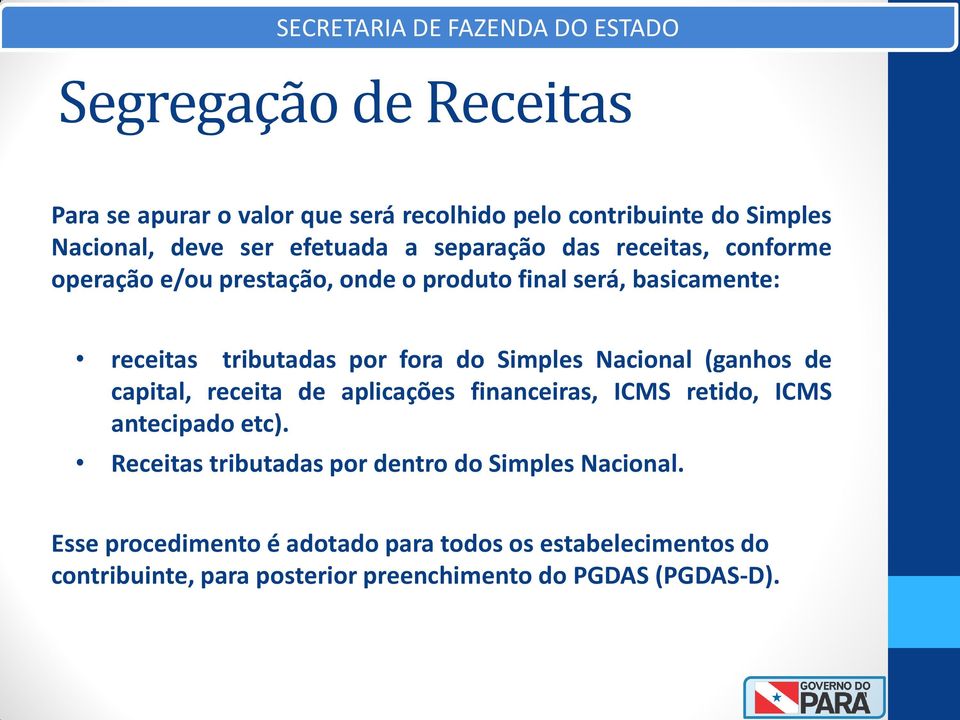 Nacional (ganhos de capital, receita de aplicações financeiras, ICMS retido, ICMS antecipado etc).