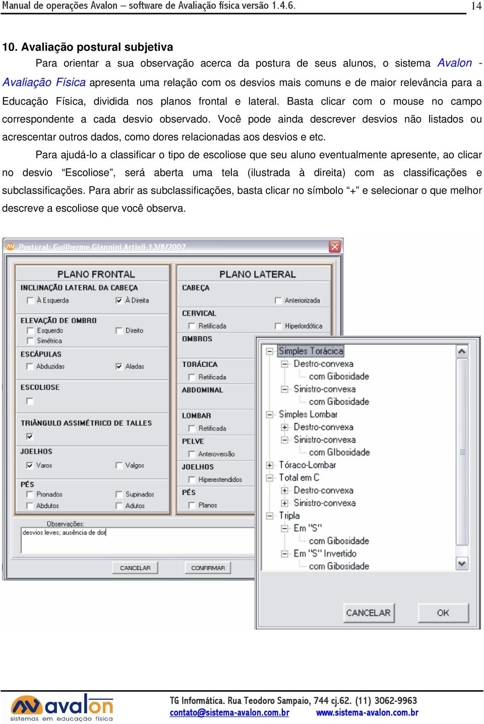 relevância para a Educação Física, dividida nos planos frontal e lateral. Basta clicar com o mouse no campo correspondente a cada desvio observado.