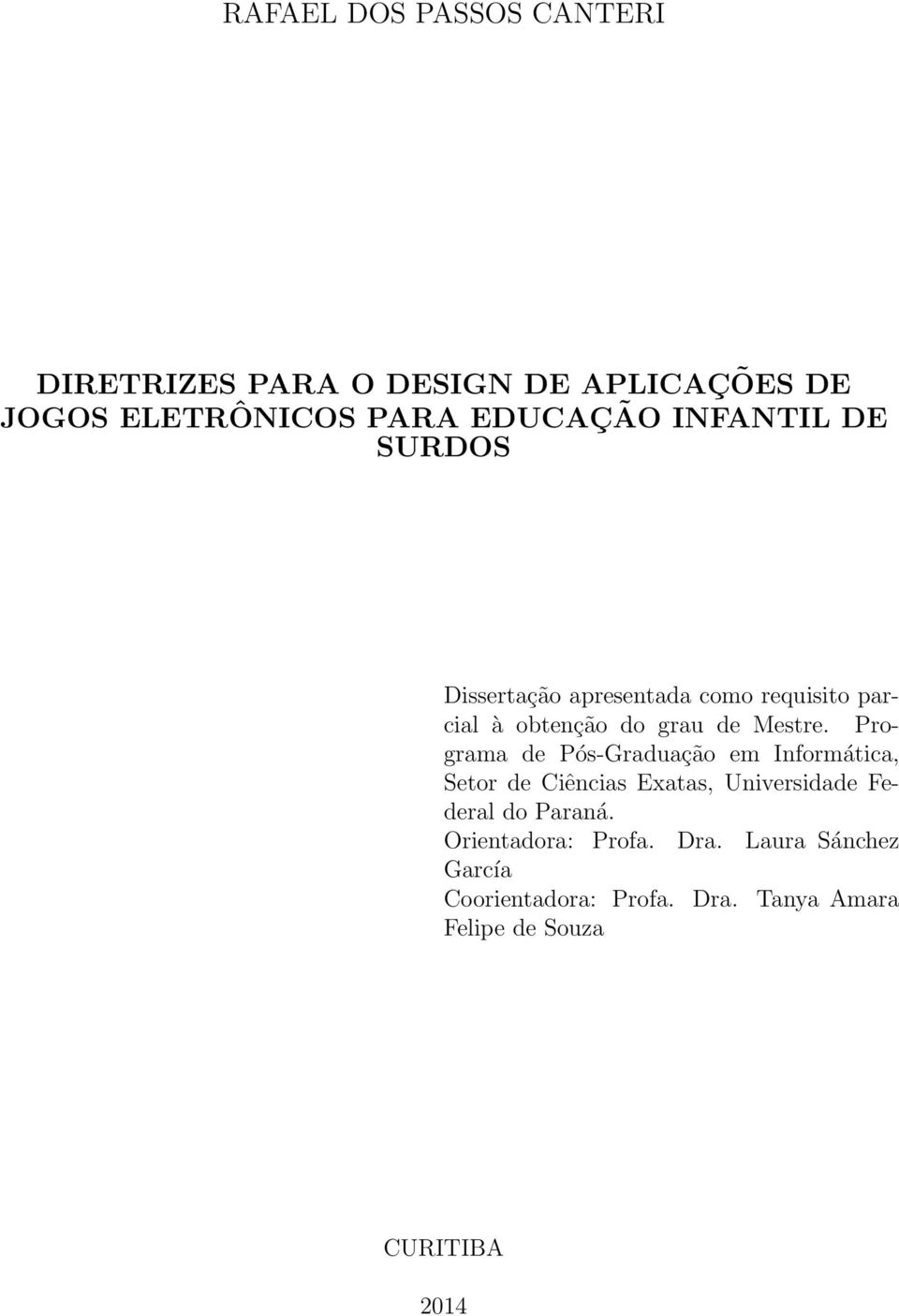 Programa de Pós-Graduação em Informática, Setor de Ciências Exatas, Universidade Federal do Paraná.