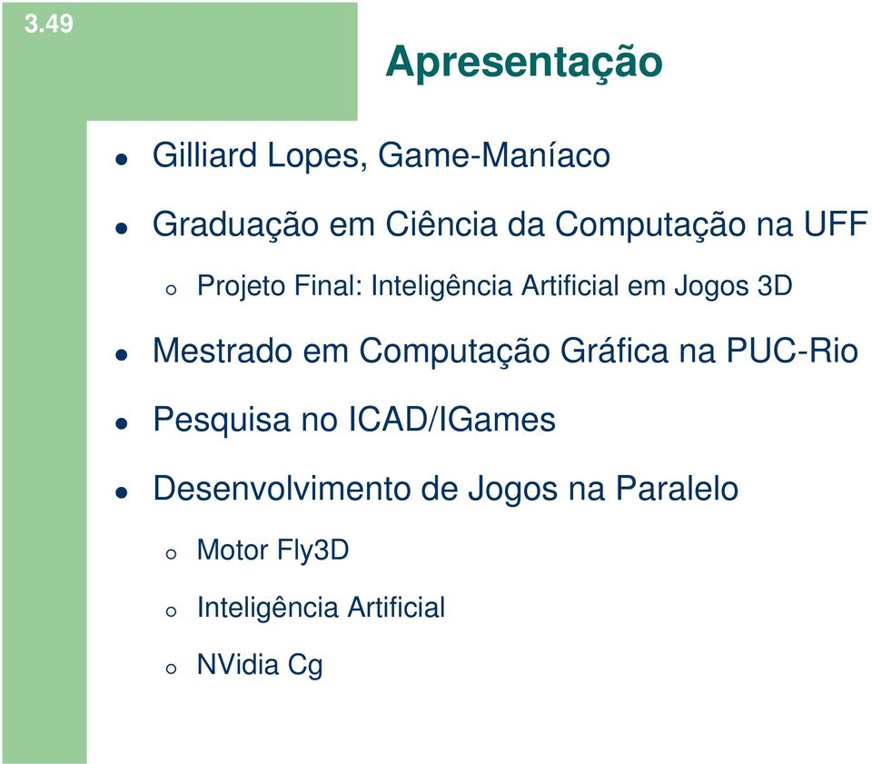 Mestrado em Computação Gráfica na PUC-Rio Pesquisa no ICAD/IGames