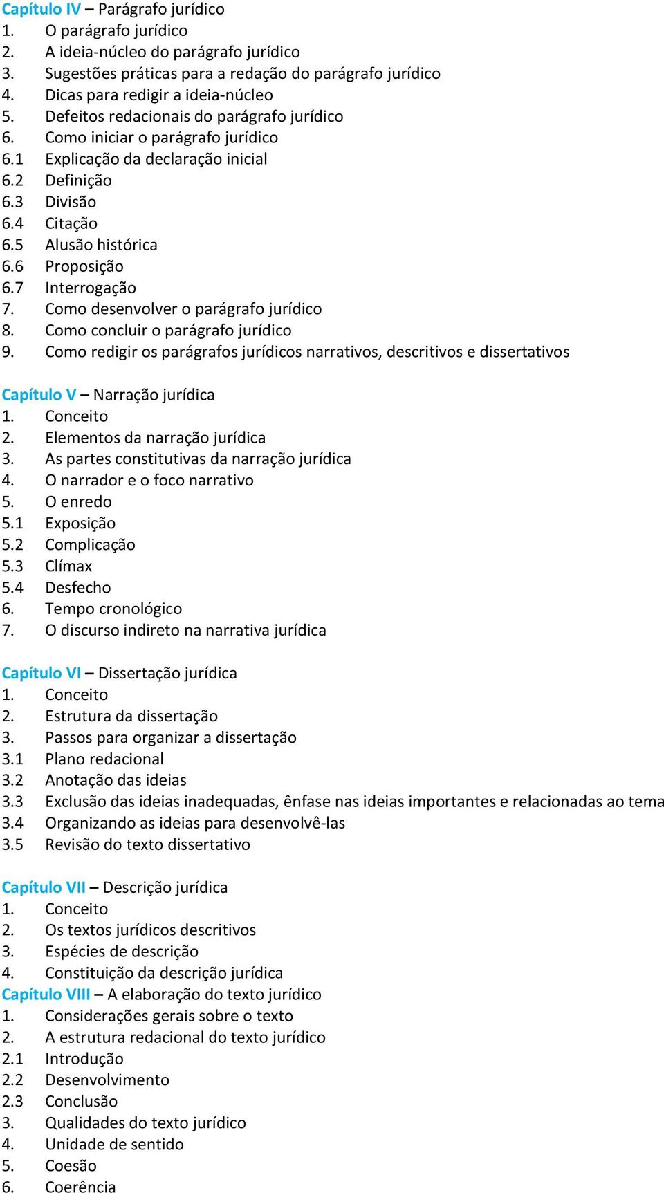 7 Interrogação 7. Como desenvolver o parágrafo jurídico 8. Como concluir o parágrafo jurídico 9.