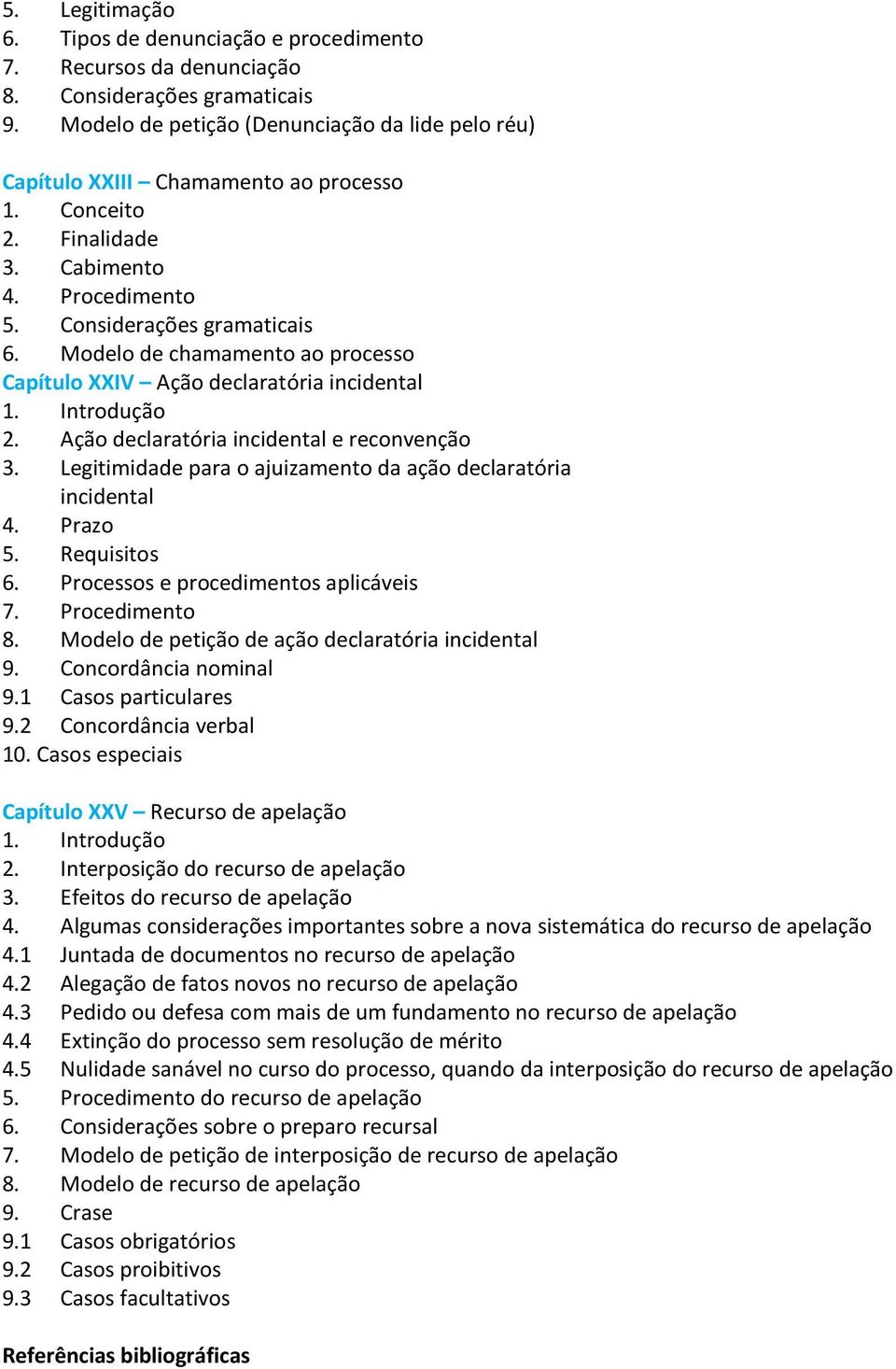 Modelo de chamamento ao processo Capítulo XXIV Ação declaratória incidental 1. Introdução 2. Ação declaratória incidental e reconvenção 3.