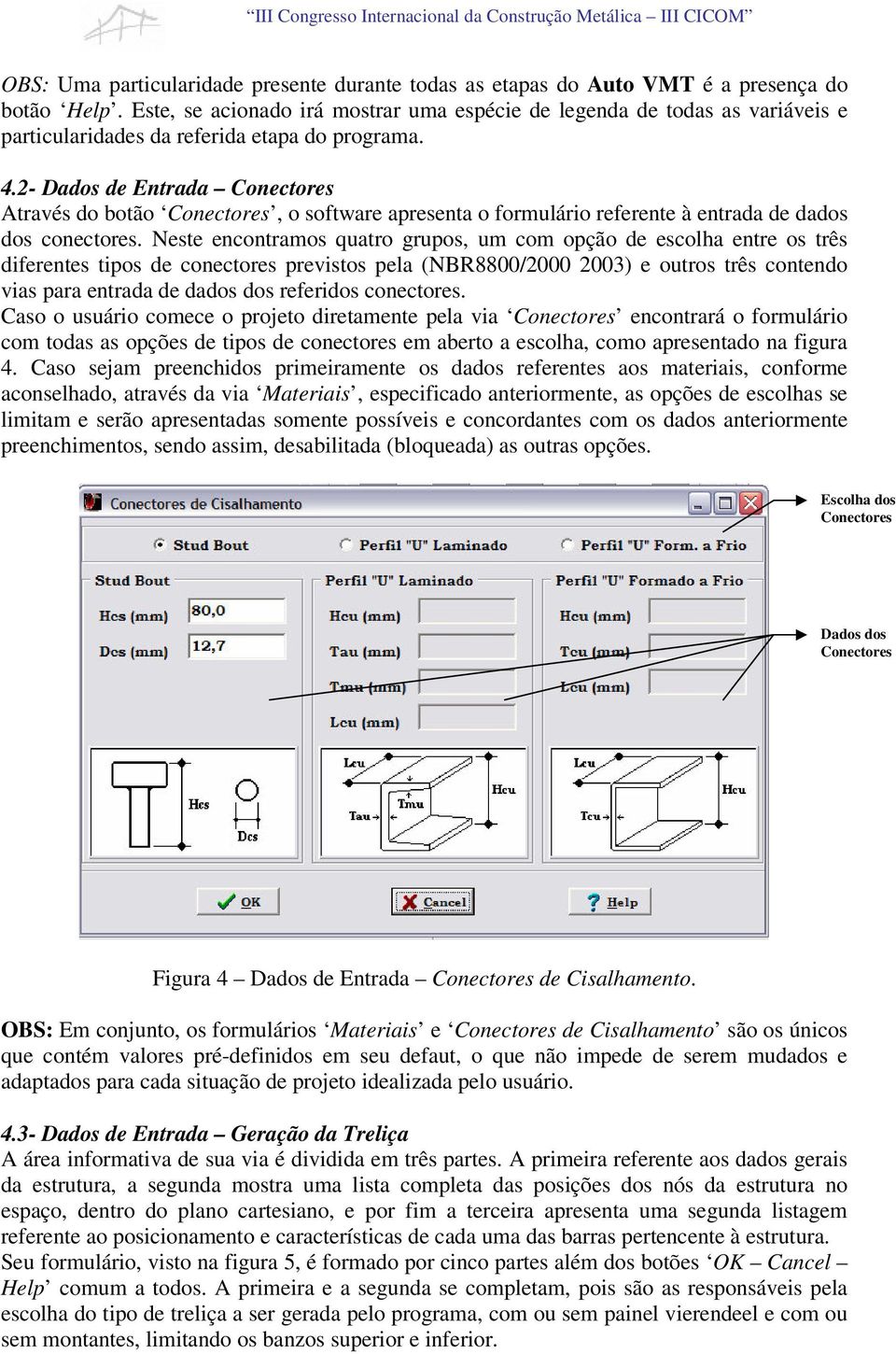 2- Dados de Entrada Conectores Através do botão Conectores, o software apresenta o formulário referente à entrada de dados dos conectores.