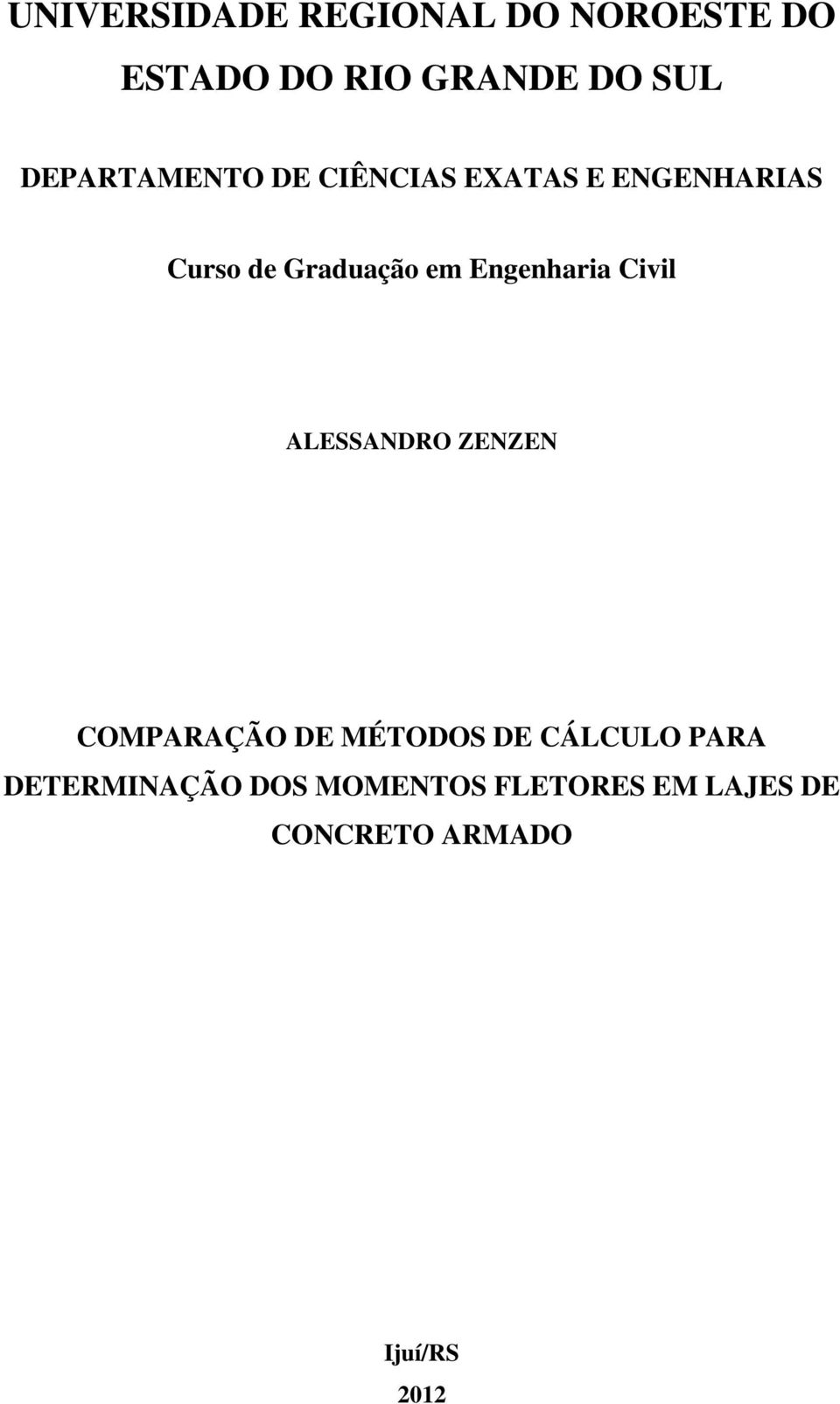 Engenharia Civil ALESSANDRO ZENZEN COMPARAÇÃO DE MÉTODOS DE CÁLCULO