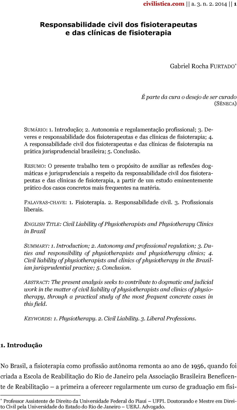 A responsabilidade civil dos fisioterapeutas e das clínicas de fisioterapia na prática jurisprudencial brasileira; 5. Conclusão.