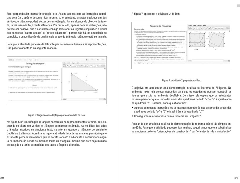 Para o alcance do objetivo da tarefa, talvez isso não faça muita diferença.