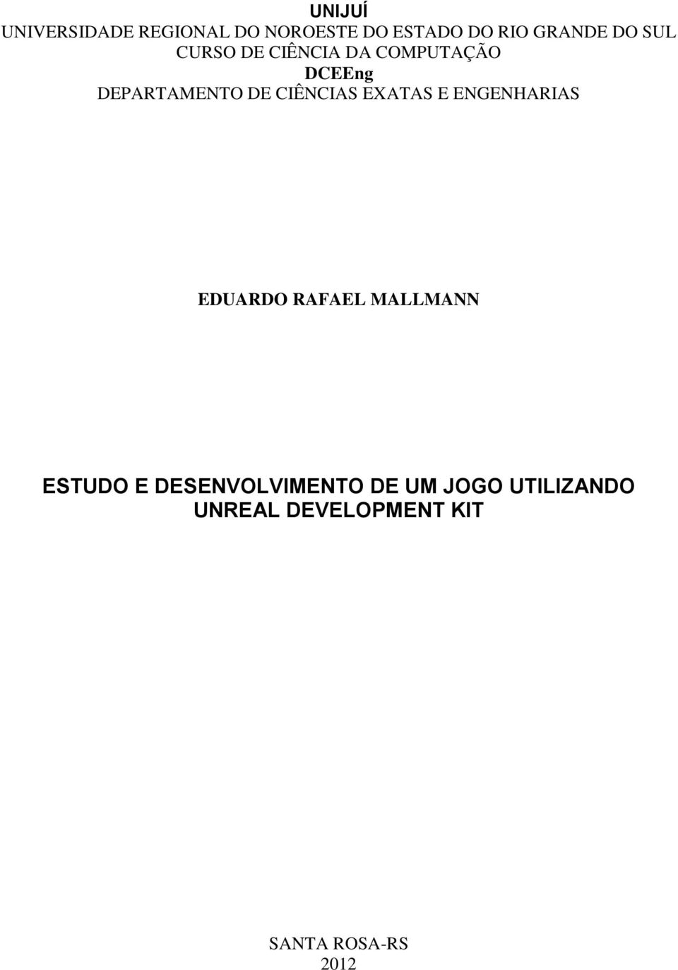 CIÊNCIAS EXATAS E ENGENHARIAS EDUARDO RAFAEL MALLMANN ESTUDO E