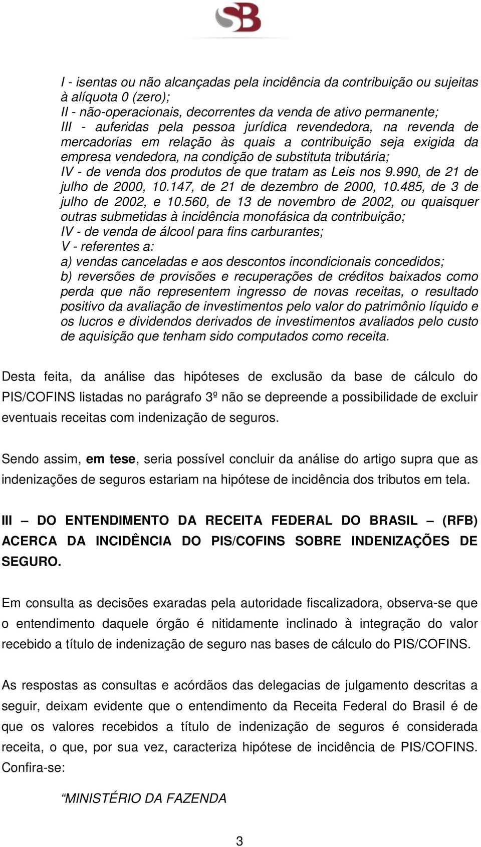 9.990, de 21 de julho de 2000, 10.147, de 21 de dezembro de 2000, 10.485, de 3 de julho de 2002, e 10.