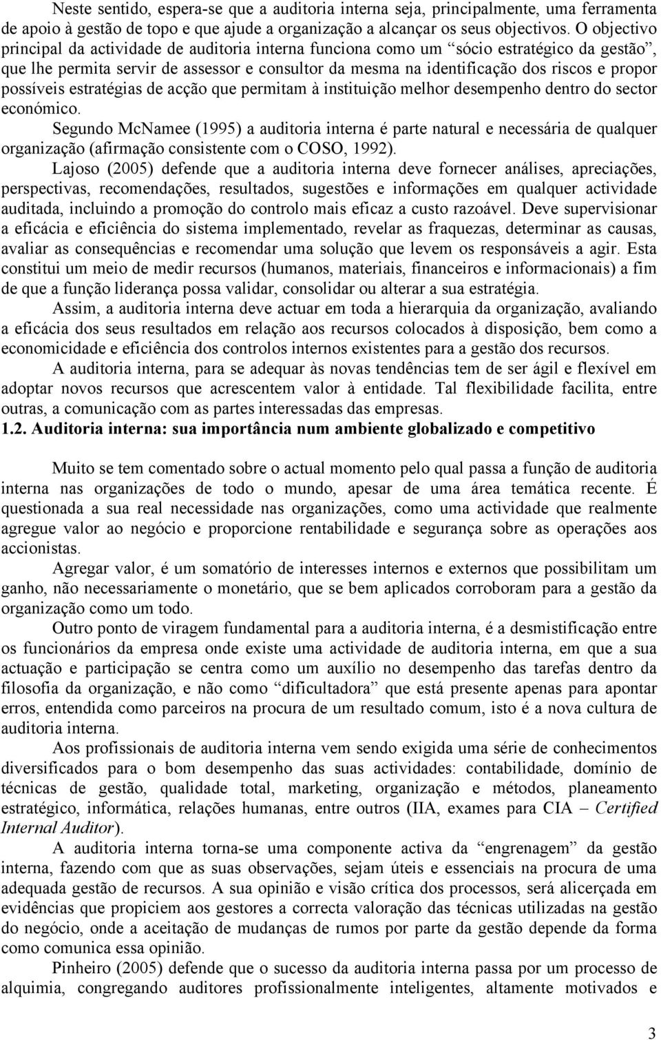 possíveis estratégias de acção que permitam à instituição melhor desempenho dentro do sector económico.