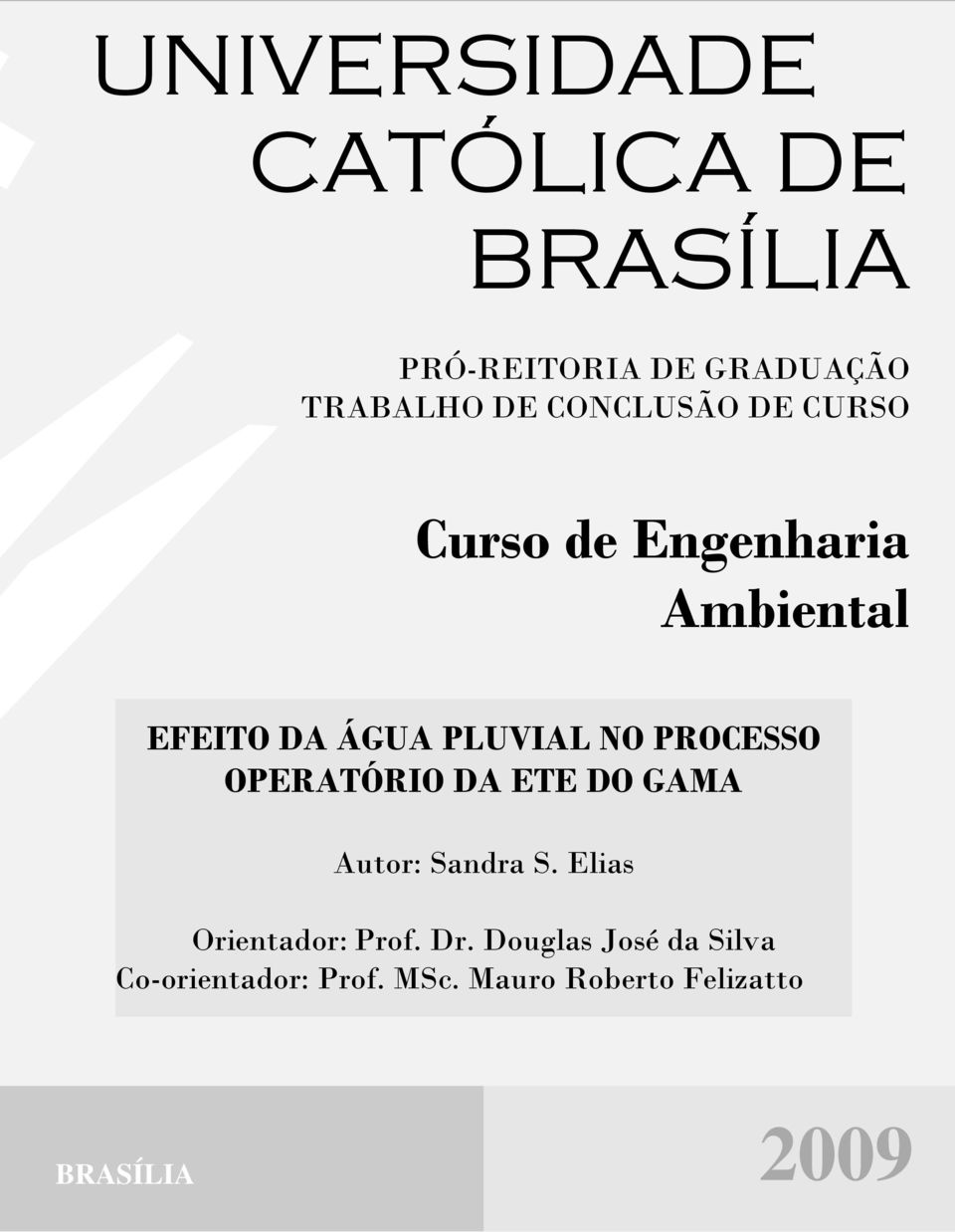 PROCESSO OPERATÓRIO DA ETE DO GAMA Autor: Sandra S. Elias Orientador: Prof.
