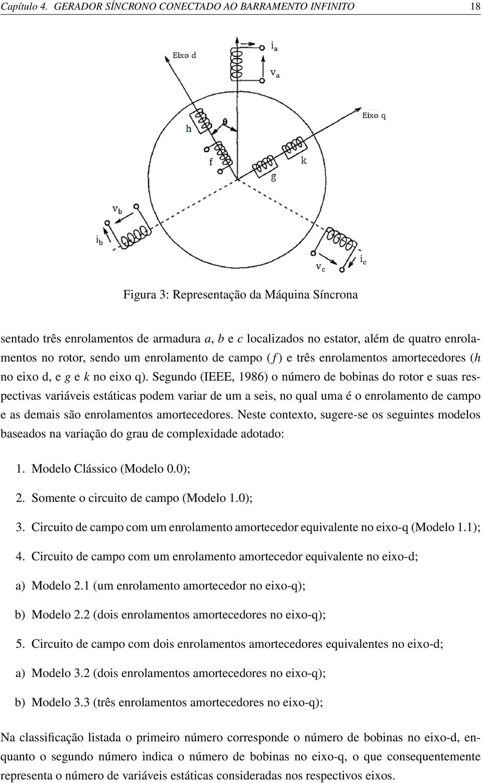 rotor, sendo um enrolamento de campo ( f ) e três enrolamentos amortecedores (h no eixo d, e g e k no eixo q).