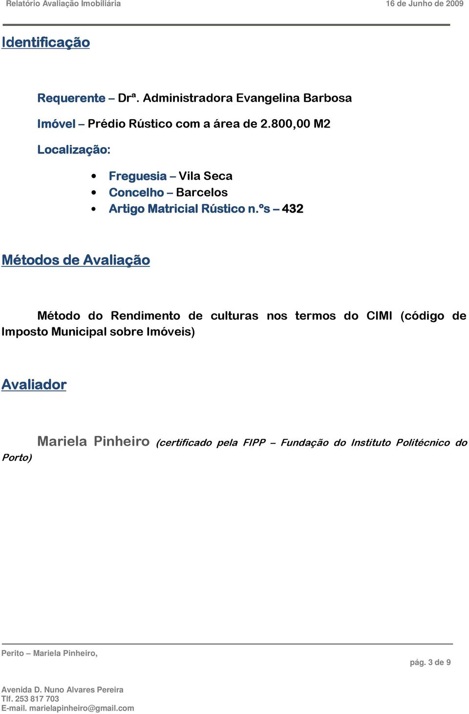 ºs 432 Métodos de Avaliação Método do Rendimento de culturas nos termos do CIMI (código de Imposto