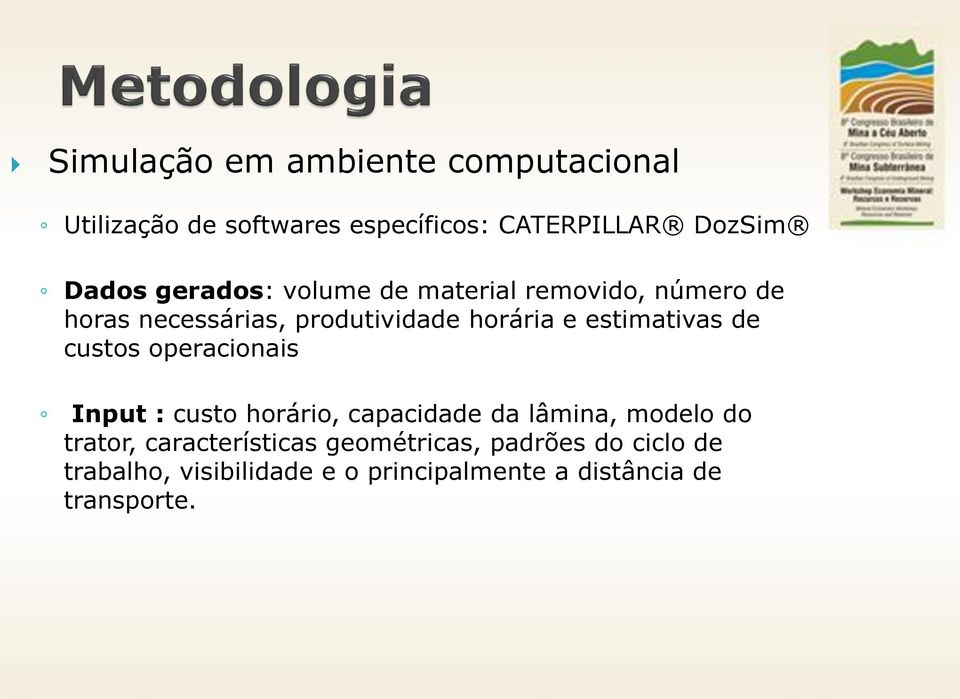 estimativas de custos operacionais Input : custo horário, capacidade da lâmina, modelo do trator,