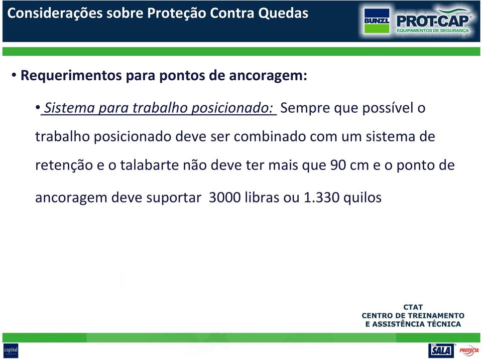 posicionado deve ser combinado com um sistema de retenção e o talabarte não