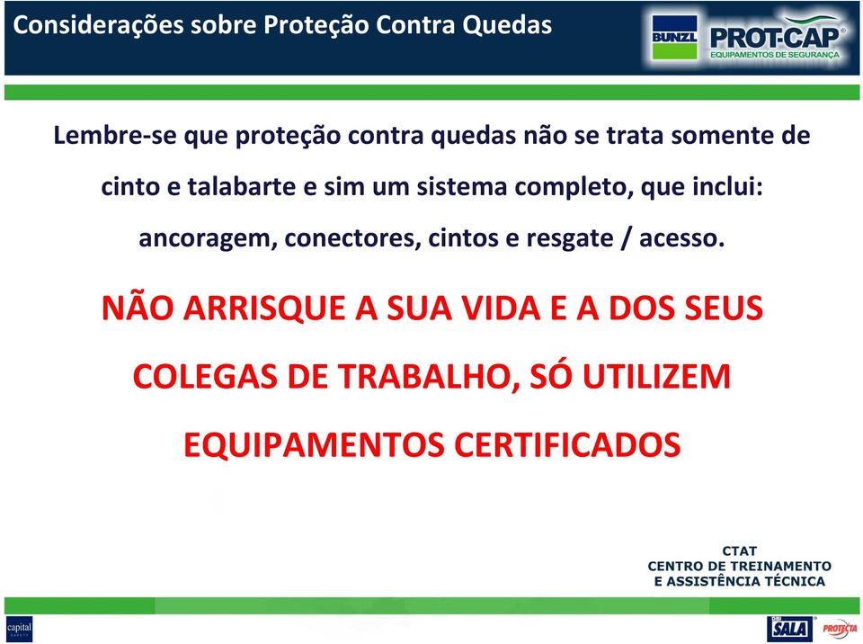 que inclui: ancoragem, conectores, cintos e resgate / acesso.