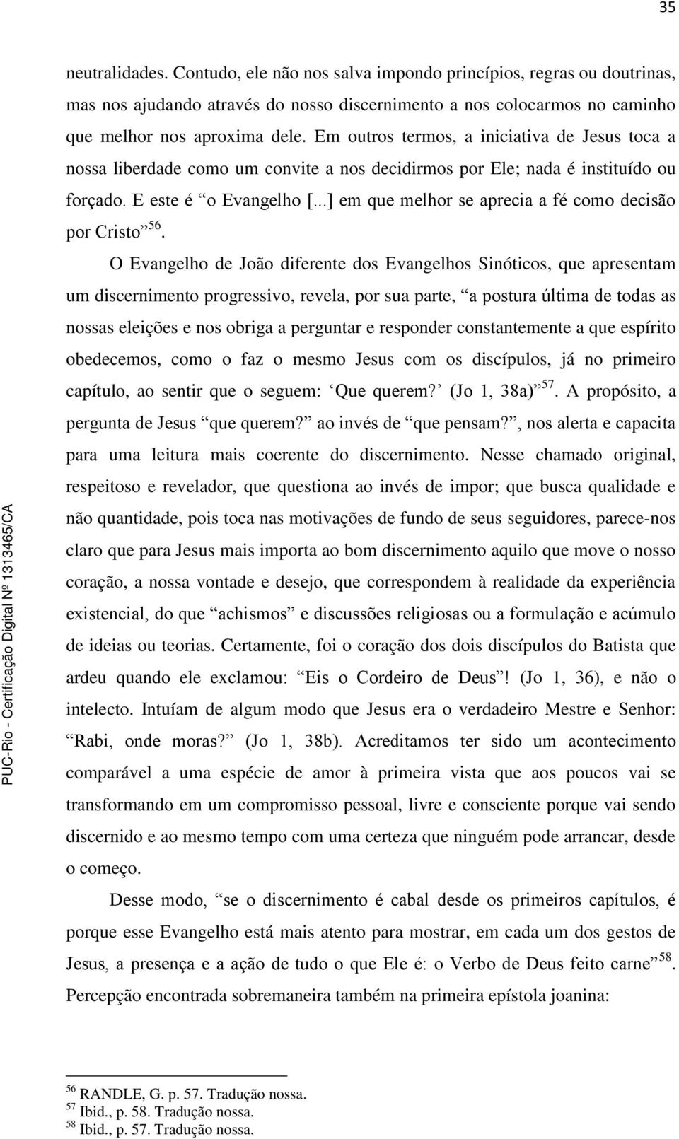 ..] em que melhor se aprecia a fé como decisão por Cristo 56.