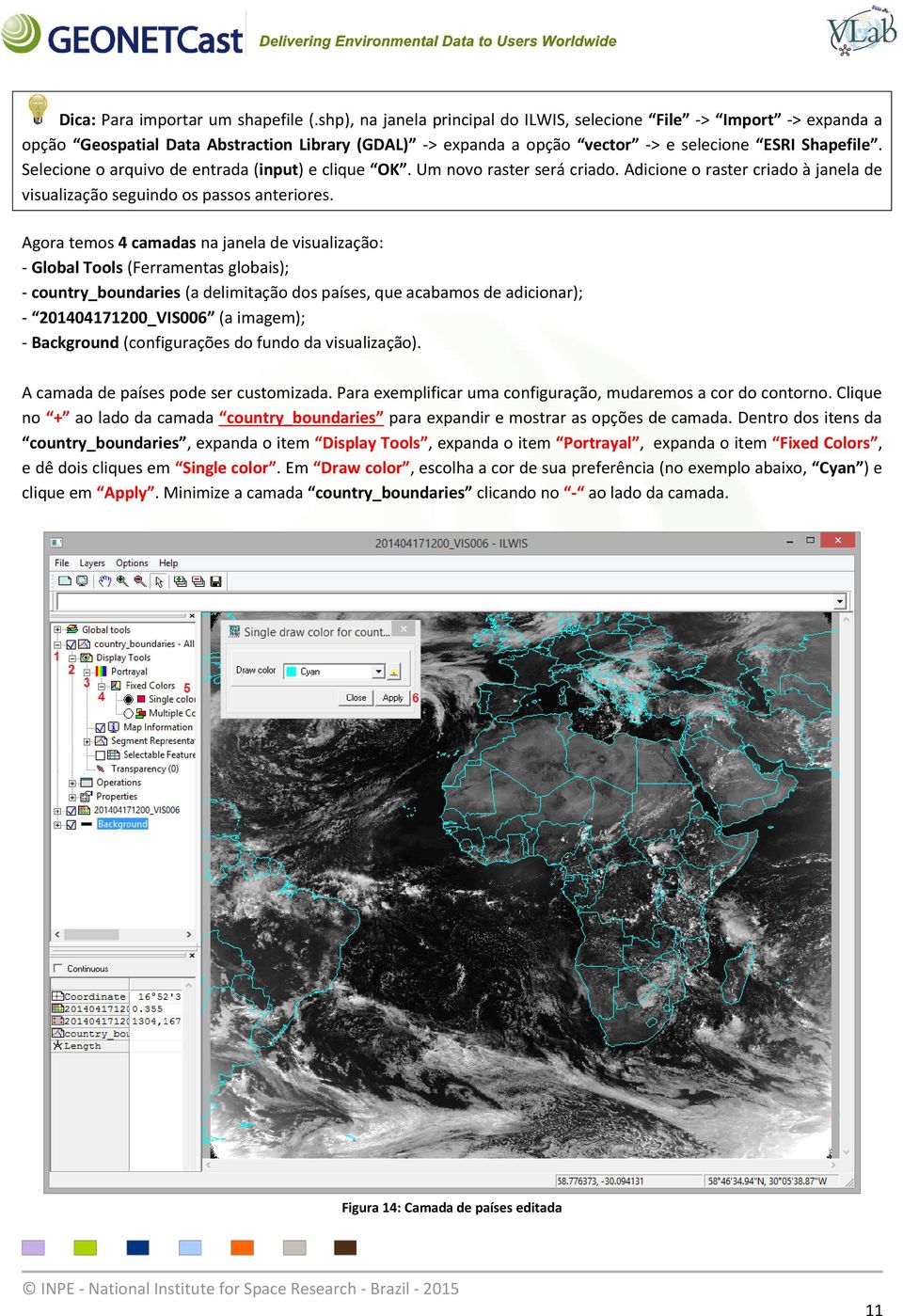 Selecione o arquivo de entrada (input) e clique OK. Um novo raster será criado. Adicione o raster criado à janela de visualização seguindo os passos anteriores.