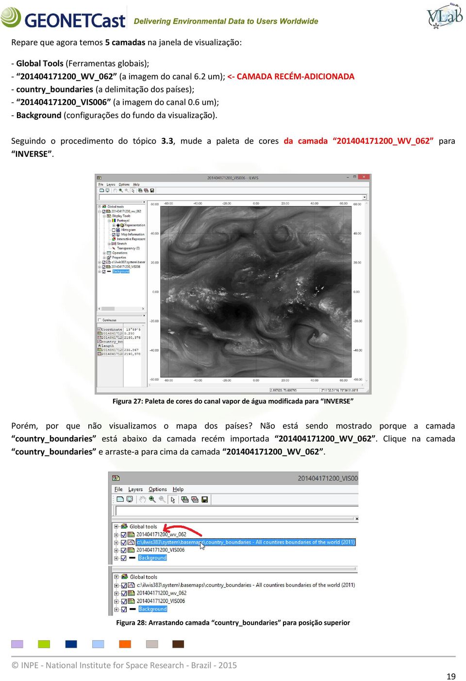 Seguindo o procedimento do tópico 3.3, mude a paleta de cores da camada 201404171200_WV_062 para INVERSE.