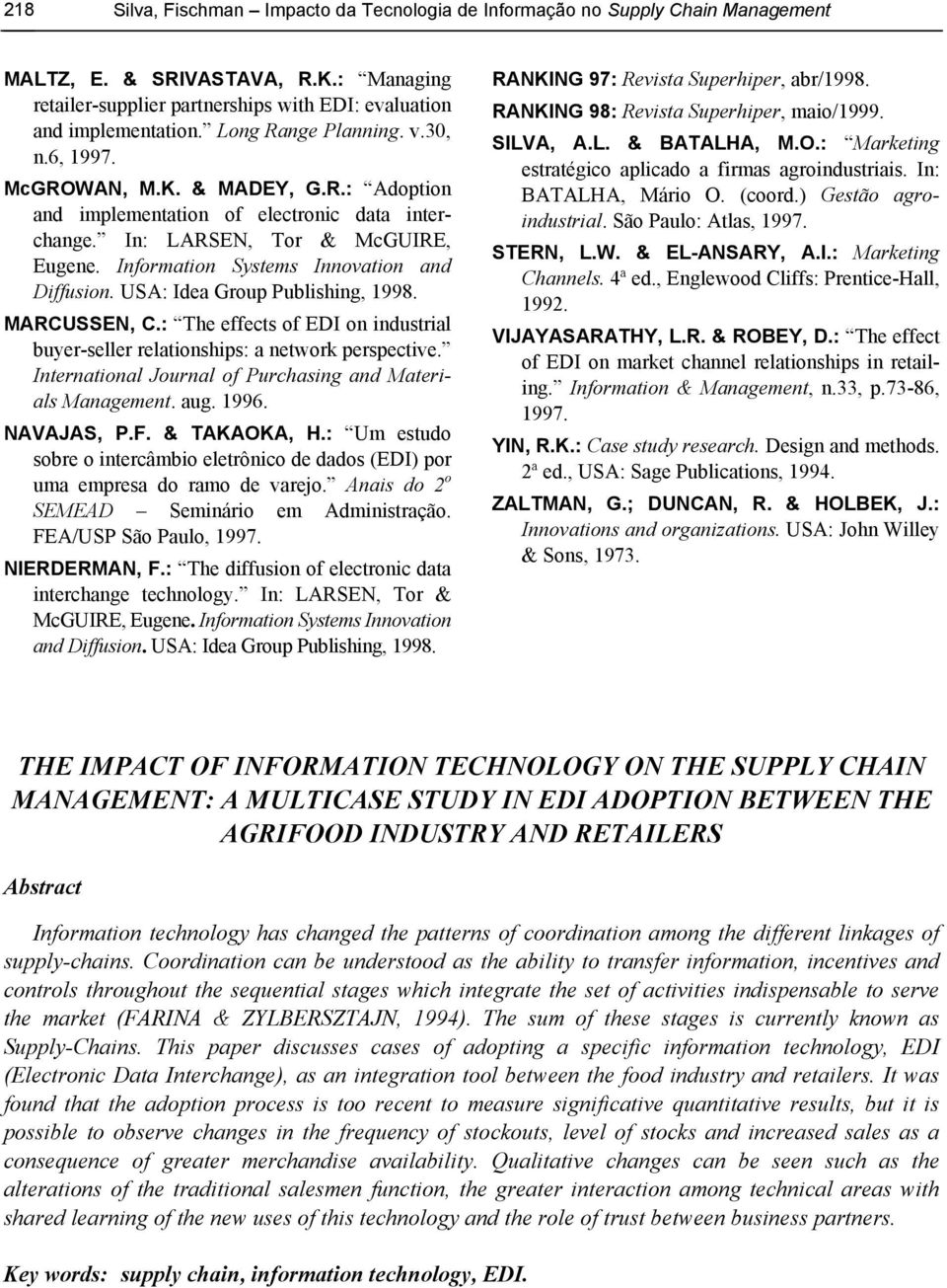 Information Systems Innovation and Diffusion. USA: Idea Group Publishing, 1998. MARCUSSEN, C.: The effects of EDI on industrial buyer-seller relationships: a network perspective.