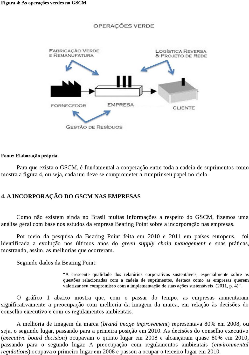 ou seja, cada um deve se comprometer a cumprir seu papel no ciclo. 4.