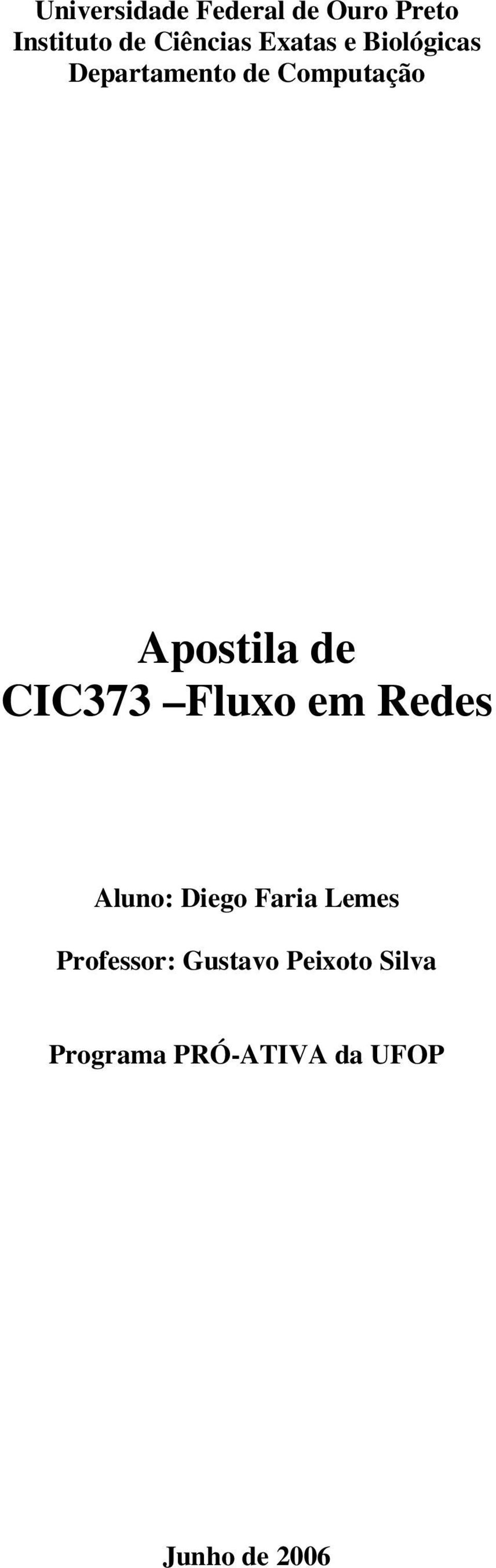 de CIC7 Fluxo em Redes Aluno: Diego Faria Lemes