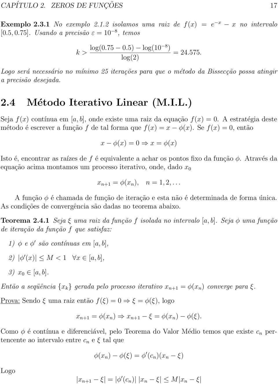 A estratégia deste método é escrever a função f de tal forma que f(x) = x φ(x).