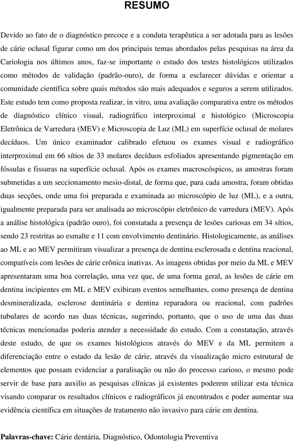 sobre quais métodos são mais adequados e seguros a serem utilizados.