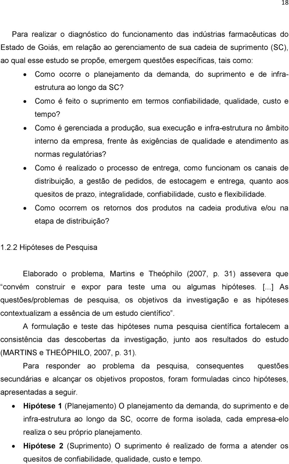 Como é gerenciada a produção, sua execução e infra-estrutura no âmbito interno da empresa, frente às exigências de qualidade e atendimento as normas regulatórias?