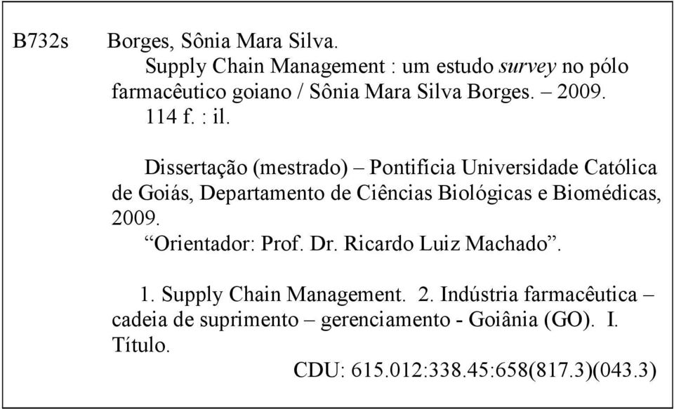 Dissertação (mestrado) Pontifícia Universidade Católica de Goiás, Departamento de Ciências Biológicas e Biomédicas,