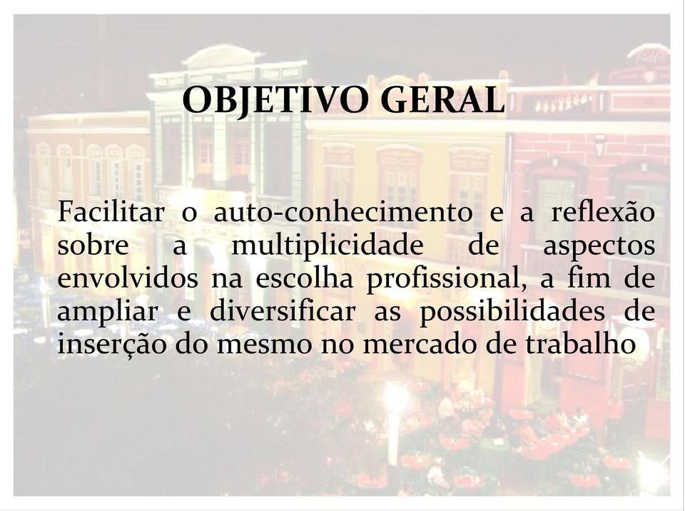 na escolha profissional, a fim de ampliar e