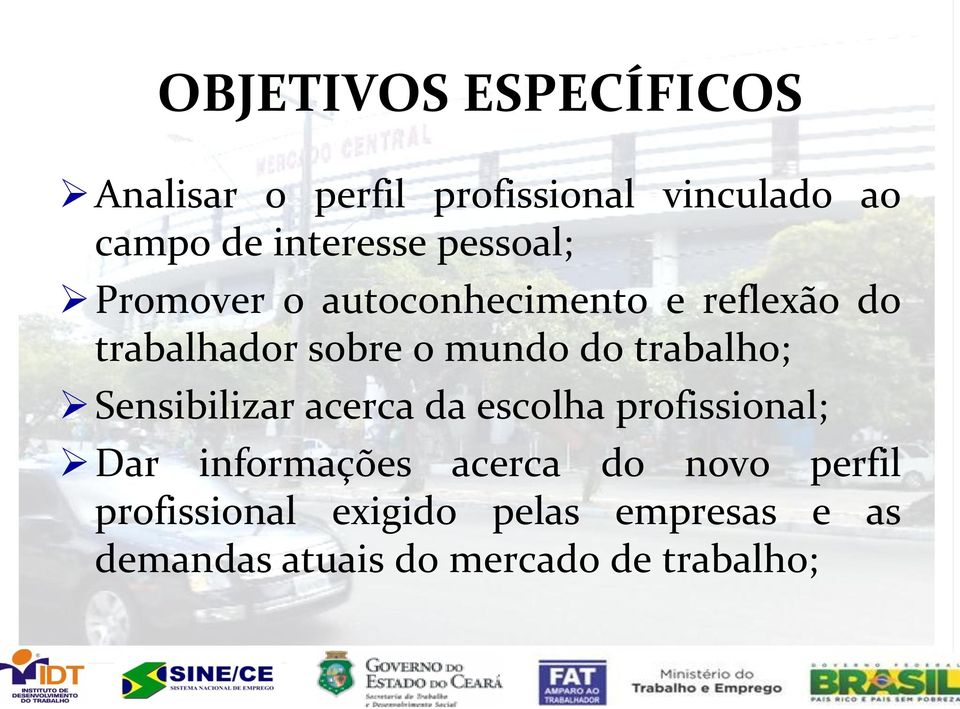 trabalho; Sensibilizar acerca da escolha profissional; Dar informações acerca do