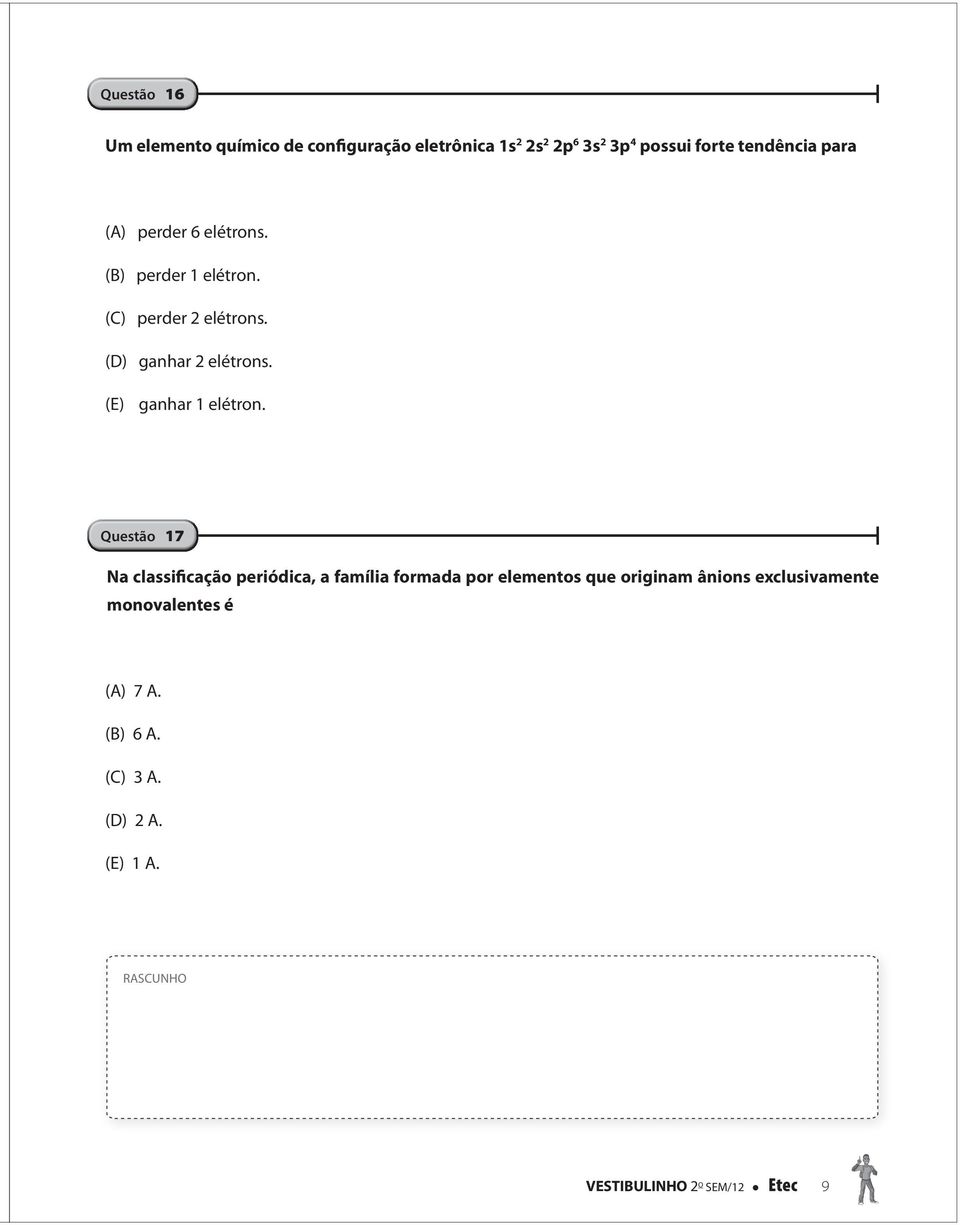 (E) ganhar 1 elétron.