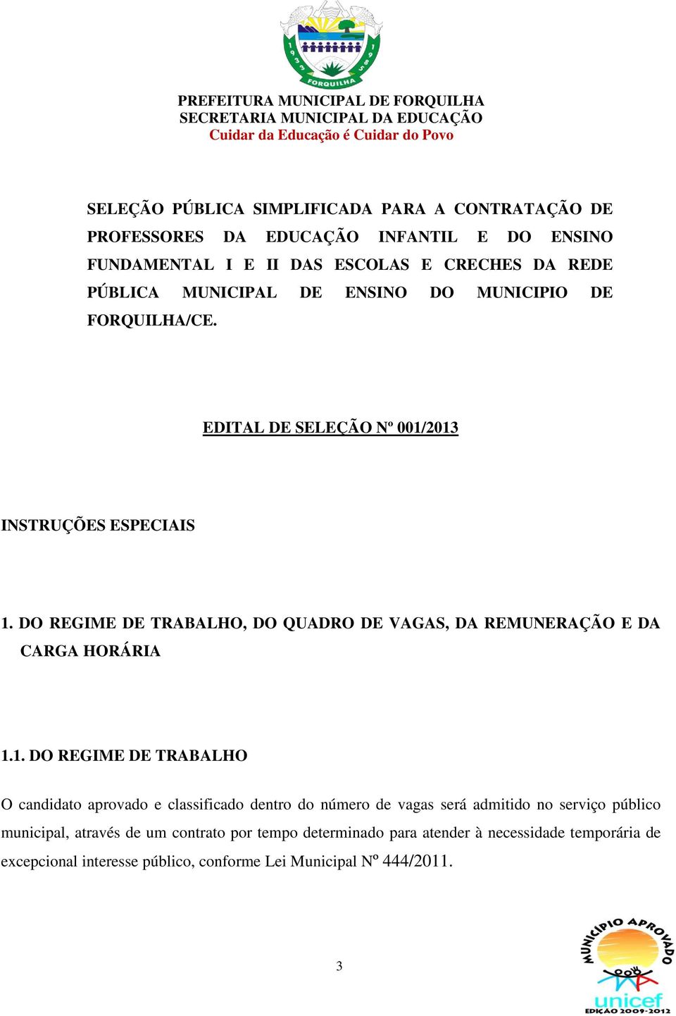 DO REGIME DE TRABALHO, DO QUADRO DE VAGAS, DA REMUNERAÇÃO E DA CARGA HORÁRIA 1.