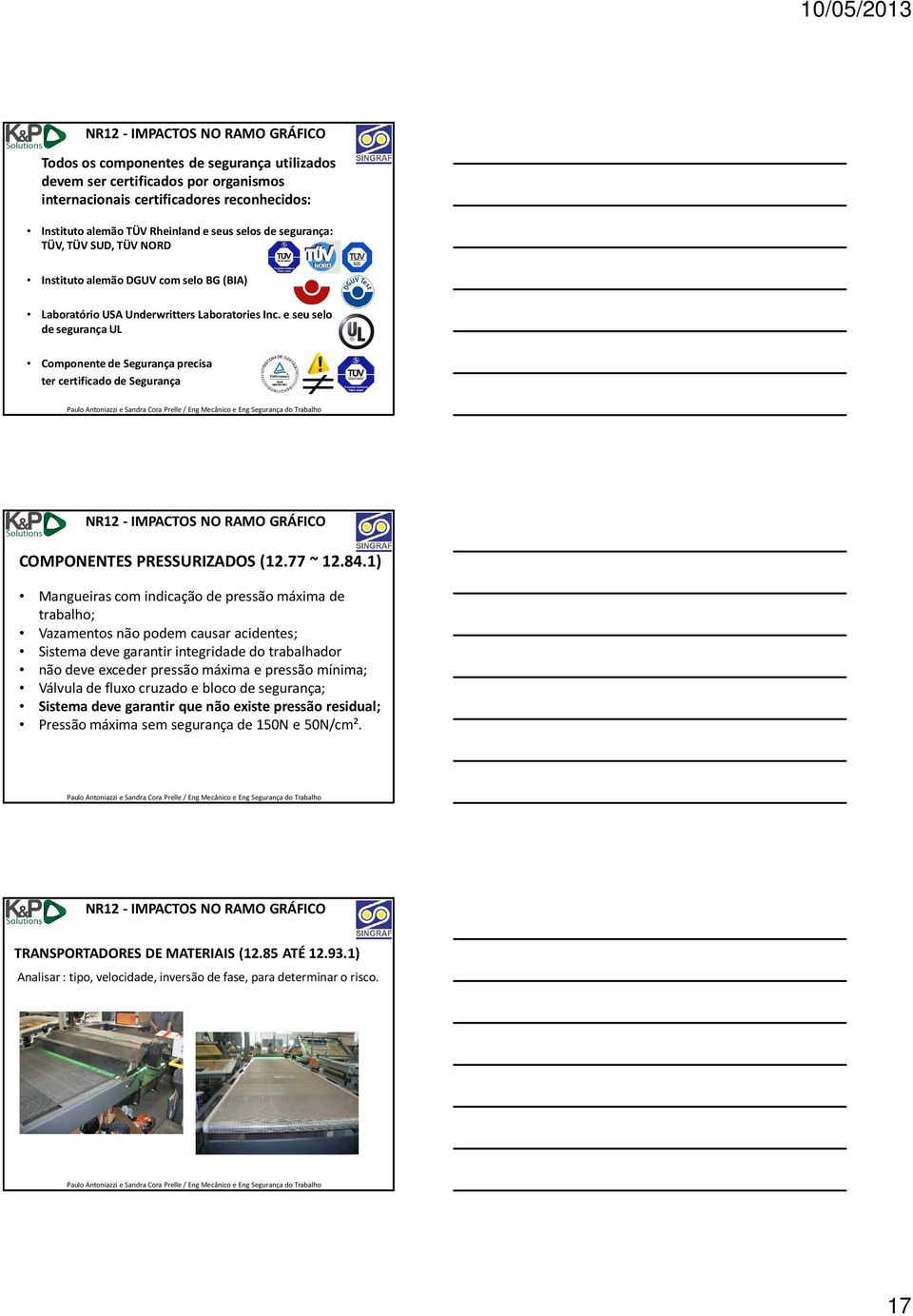 e seu selo de segurança UL Componente de Segurança precisa ter certificado de Segurança COMPONENTES PRESSURIZADOS (12.77 ~ 12.84.