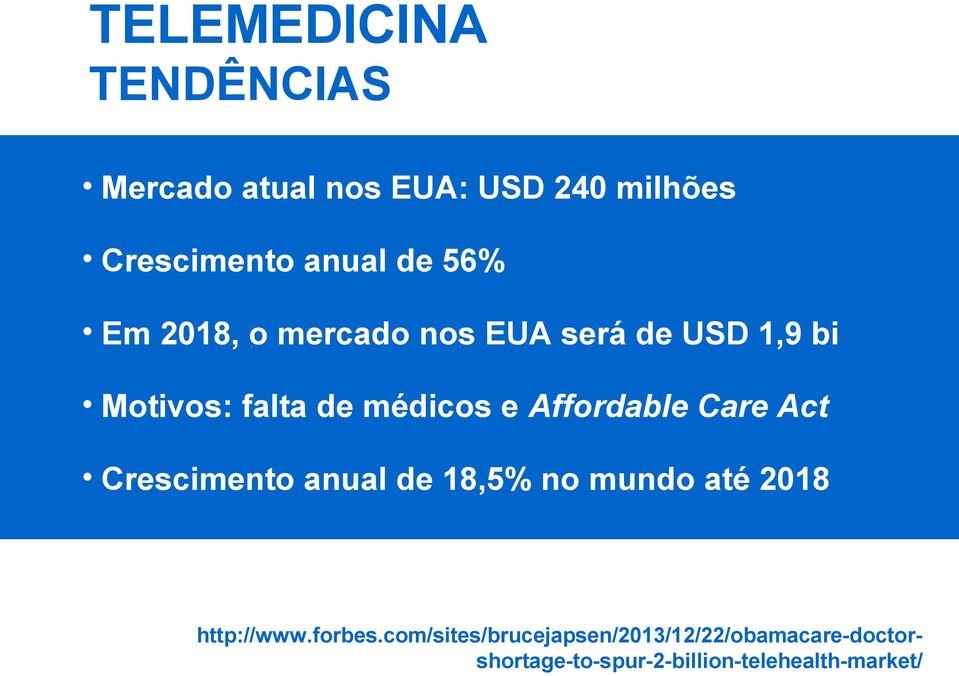 Affordable Care Act Crescimento anual de 18,5% no mundo até 2018 http://www.forbes.