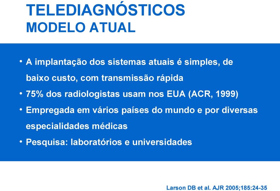 1999) Empregada em vários países do mundo e por diversas especialidades