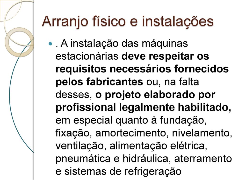 pelos fabricantes ou, na falta desses, o projeto elaborado por profissional legalmente