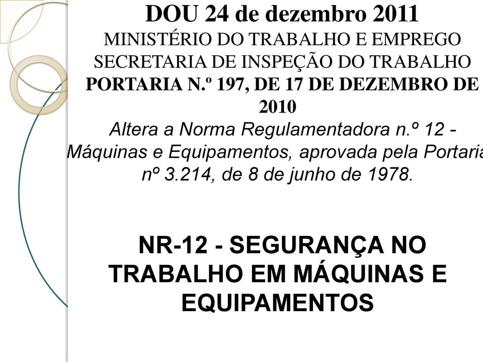 º 197, DE 17 DE DEZEMBRO DE 2010 Altera a Norma Regulamentadora n.