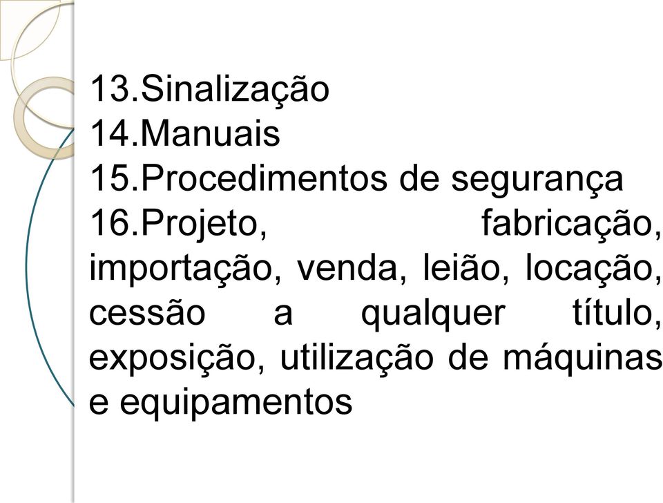 Projeto, fabricação, importação, venda, leião,