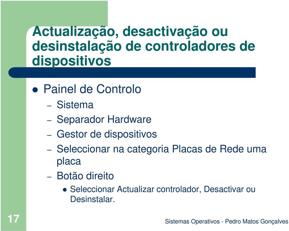 dispositivos Seleccionar na categoria Placas de Rede uma placa Botão