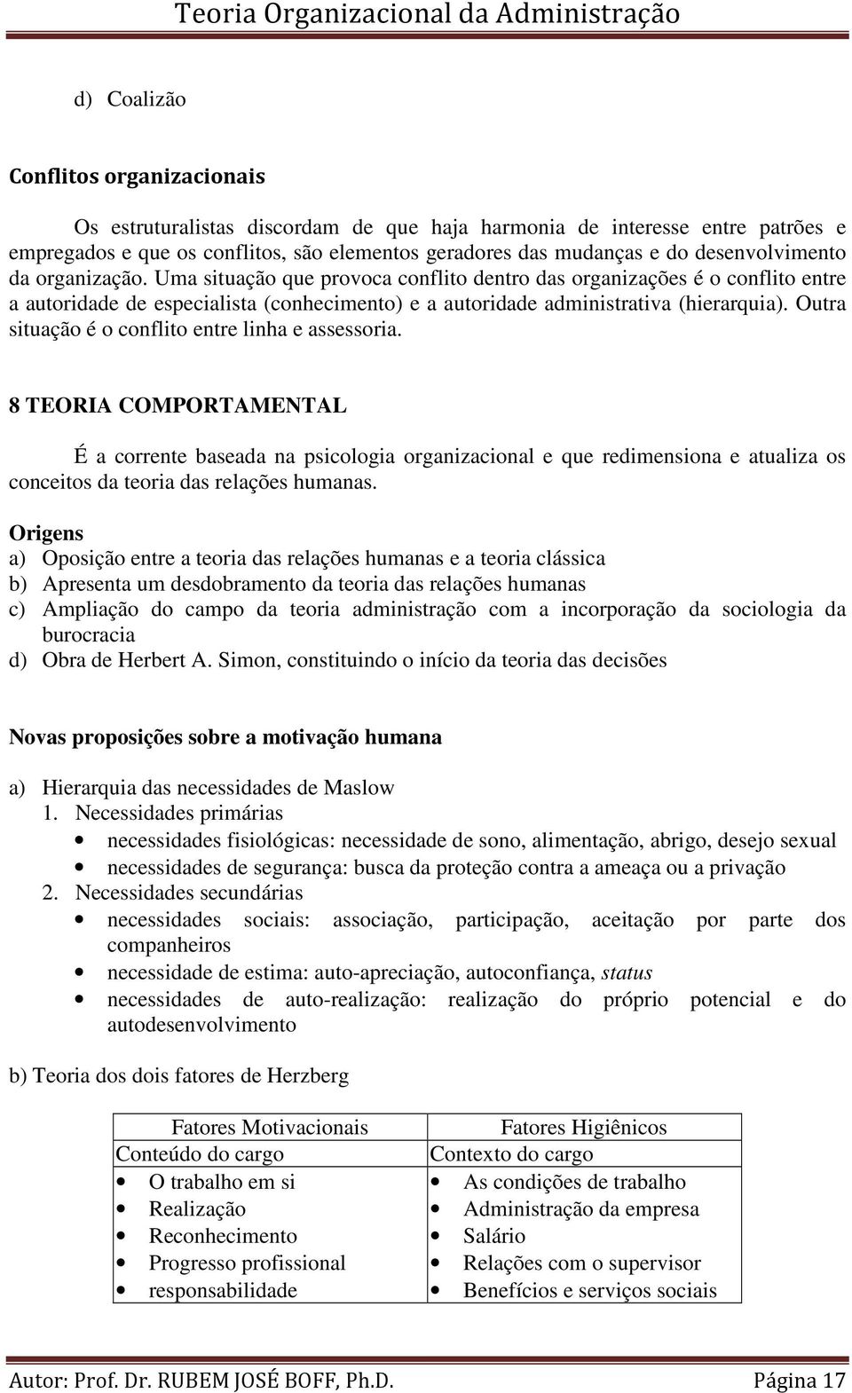 Outra situação é o conflito entre linha e assessoria.