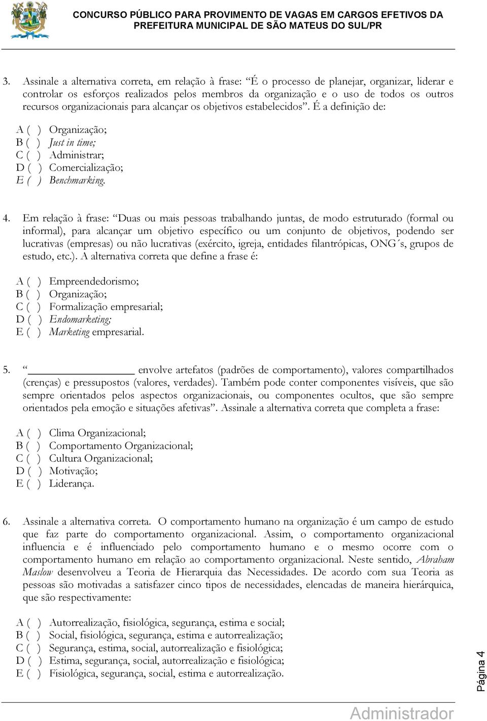 Em relação à frase: Duas ou mais pessoas trabalhando juntas, de modo estruturado (formal ou informal), para alcançar um objetivo específico ou um conjunto de objetivos, podendo ser lucrativas