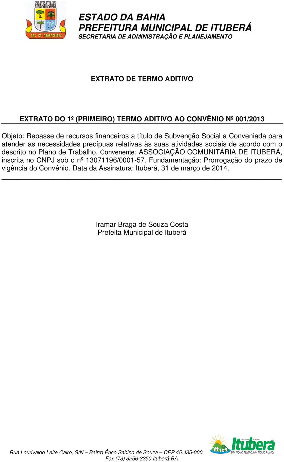 Plano de Trabalho. Convenente: ASSOCIAÇÃO COMUNITÁRIA DE ITUBERÁ, inscrita no CNPJ sob o nº 13071196/0001-57.