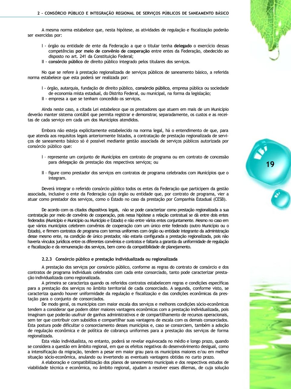 art. 241 da Constituição Federal; II - consórcio público de direito público integrado pelos titulares dos serviços.